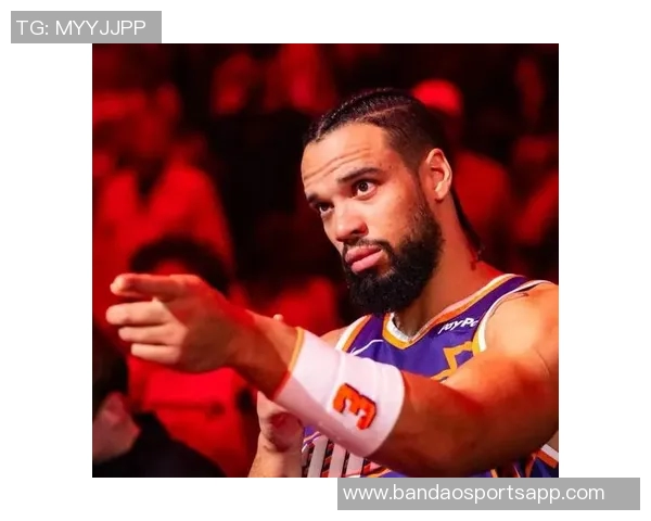 布克赞狄龙拼搏精神感染全队展现出极高的品性与刻苦态度